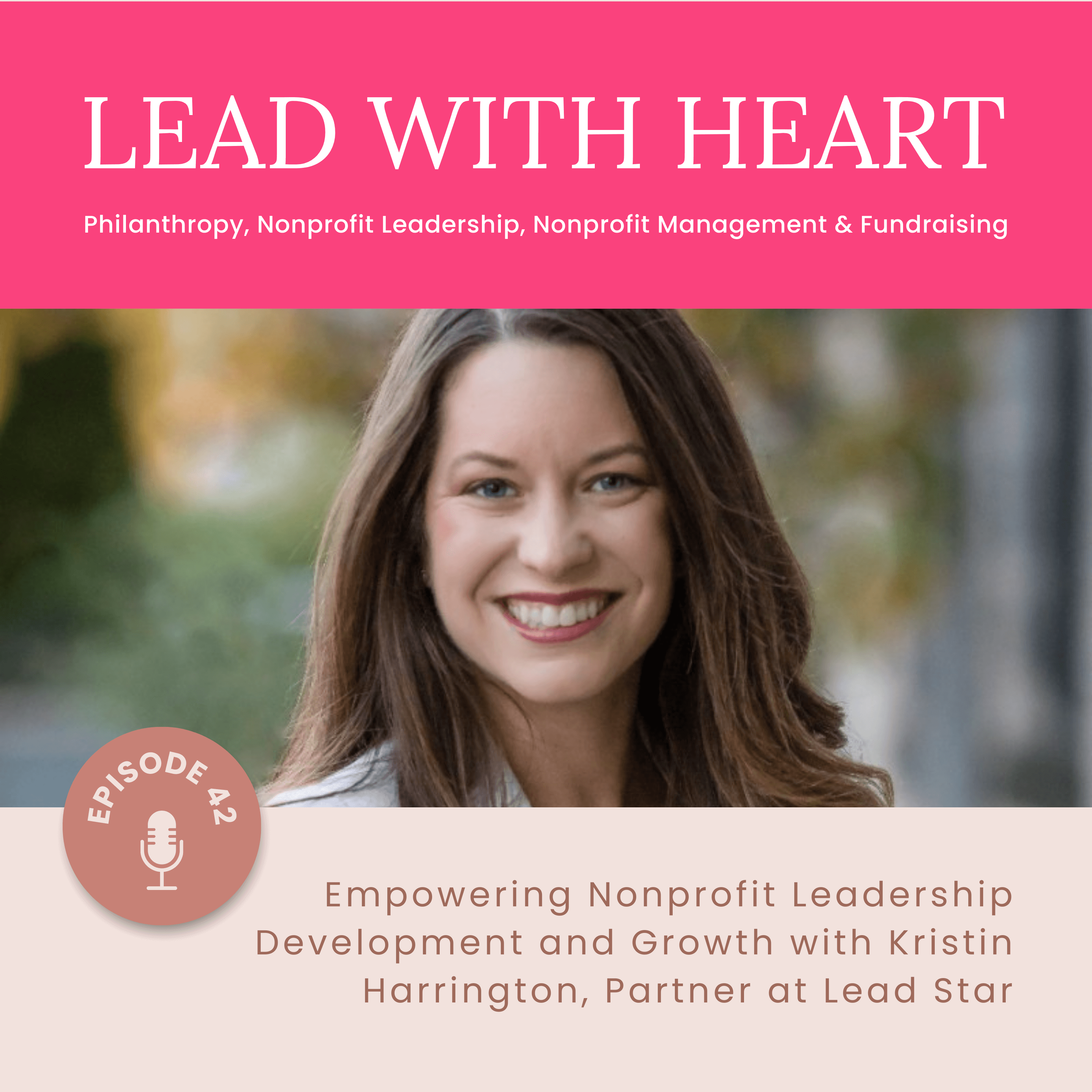 Episode 42 Empowering-Nonprofit-Leadership-Development-and-Growth-with-Kristin-Harrington-Partner-at-Lead-Star featured image