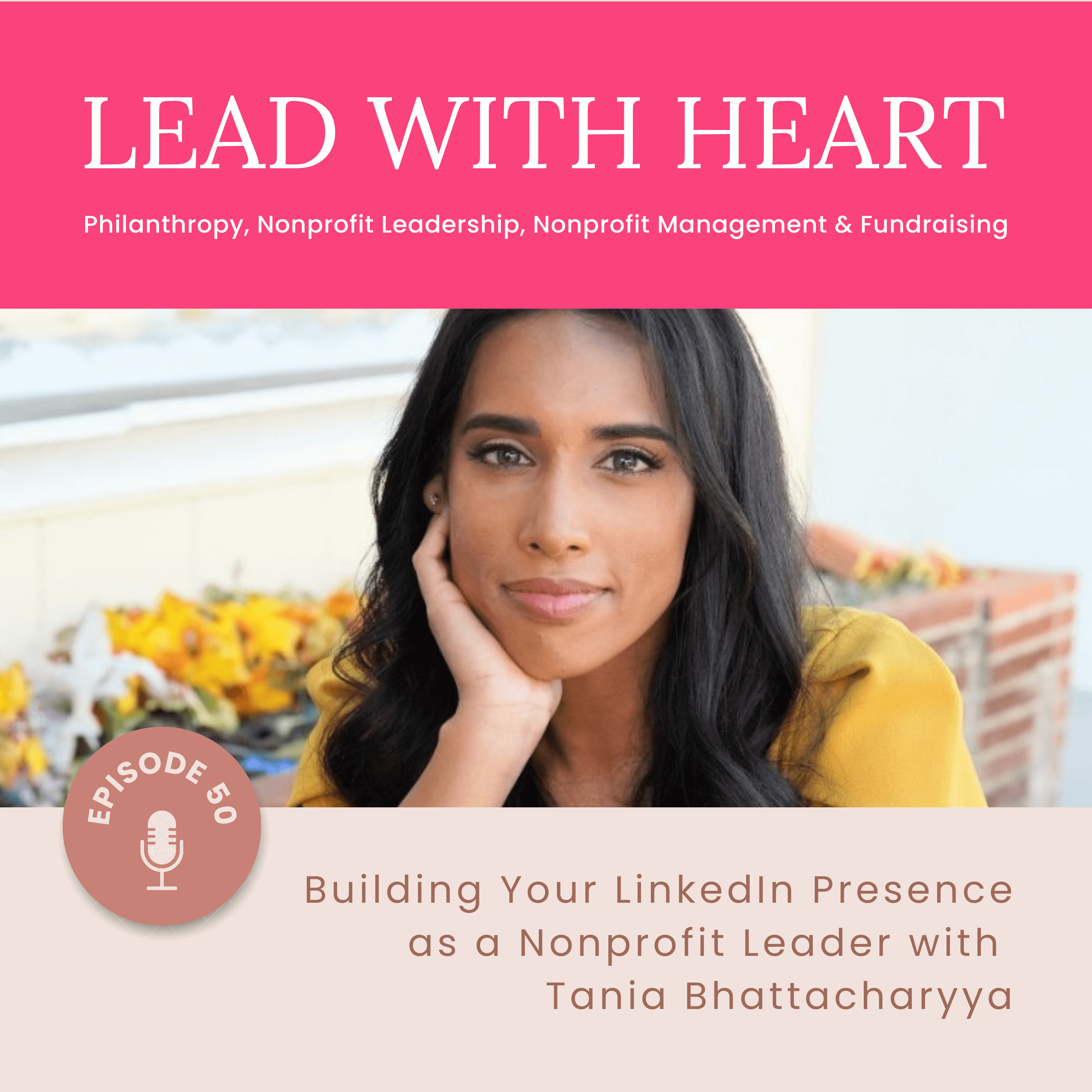 E50: Building Your LinkedIn Presence as a Nonprofit Leader with Tania Bhattacharyya featured image