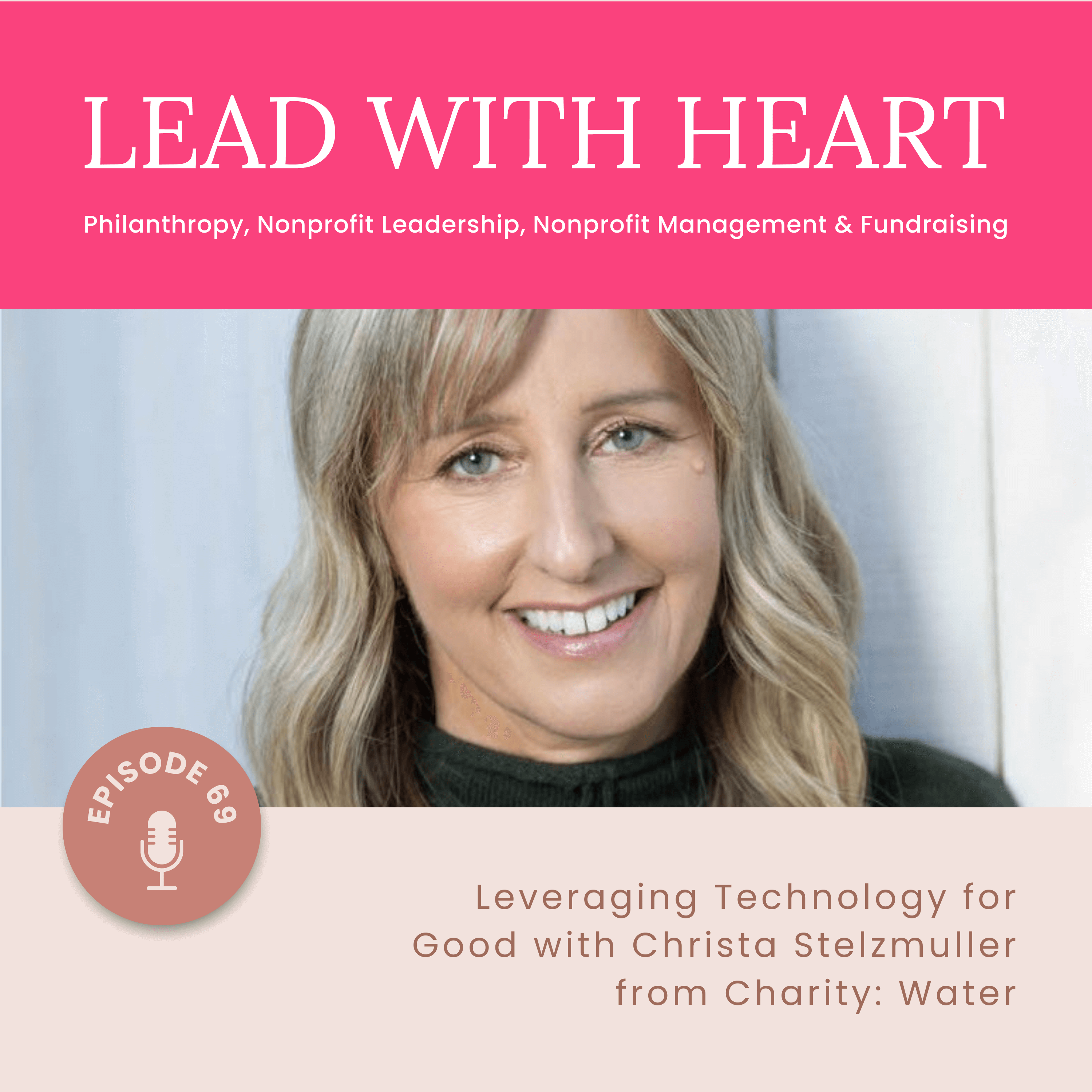 E69: Leveraging Technology for Good with Christa Stelzmuller from Charity: Water featured image