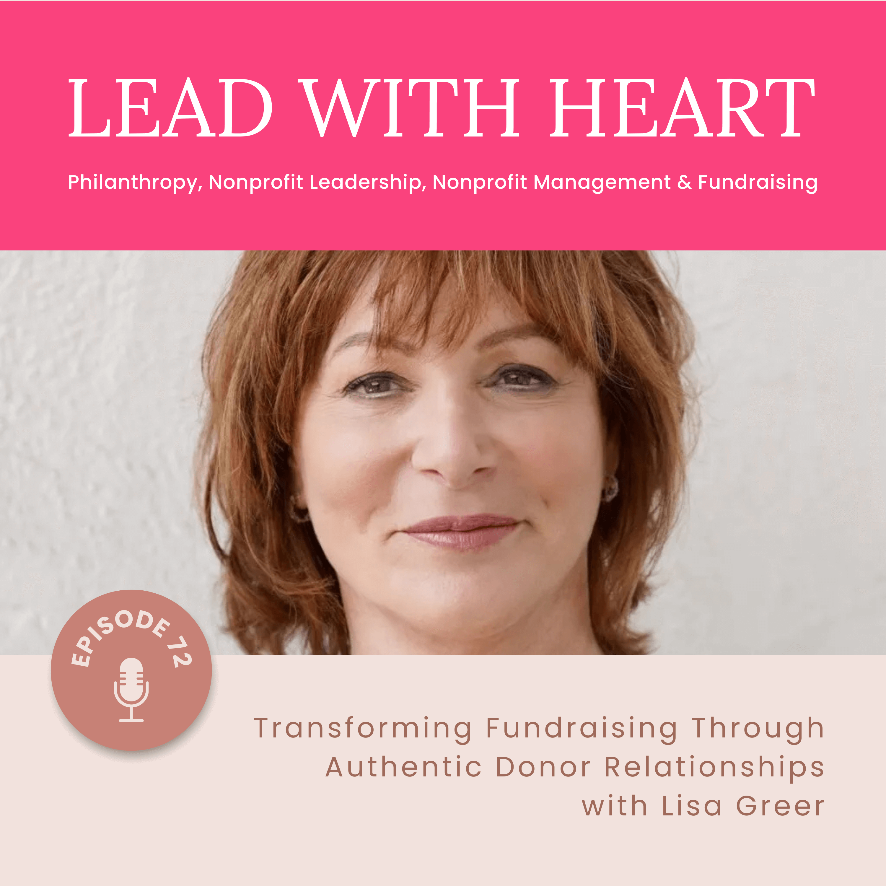 E72: Transforming Fundraising Through Authentic Donor Relationships with Lisa Greer featured image