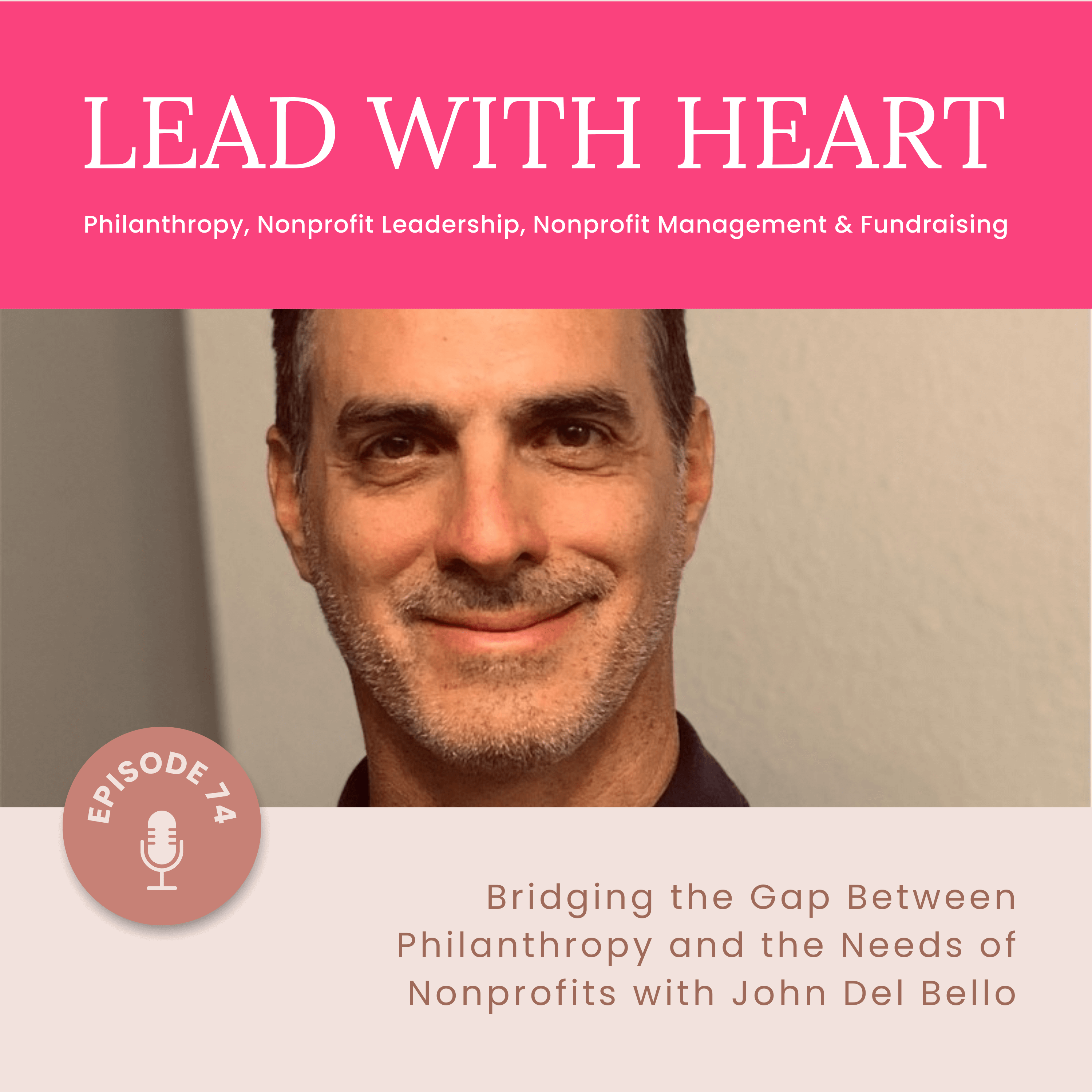 E74: Bridging the Gap Between Philanthropy and the Needs of Nonprofits with John Del Bello featured image