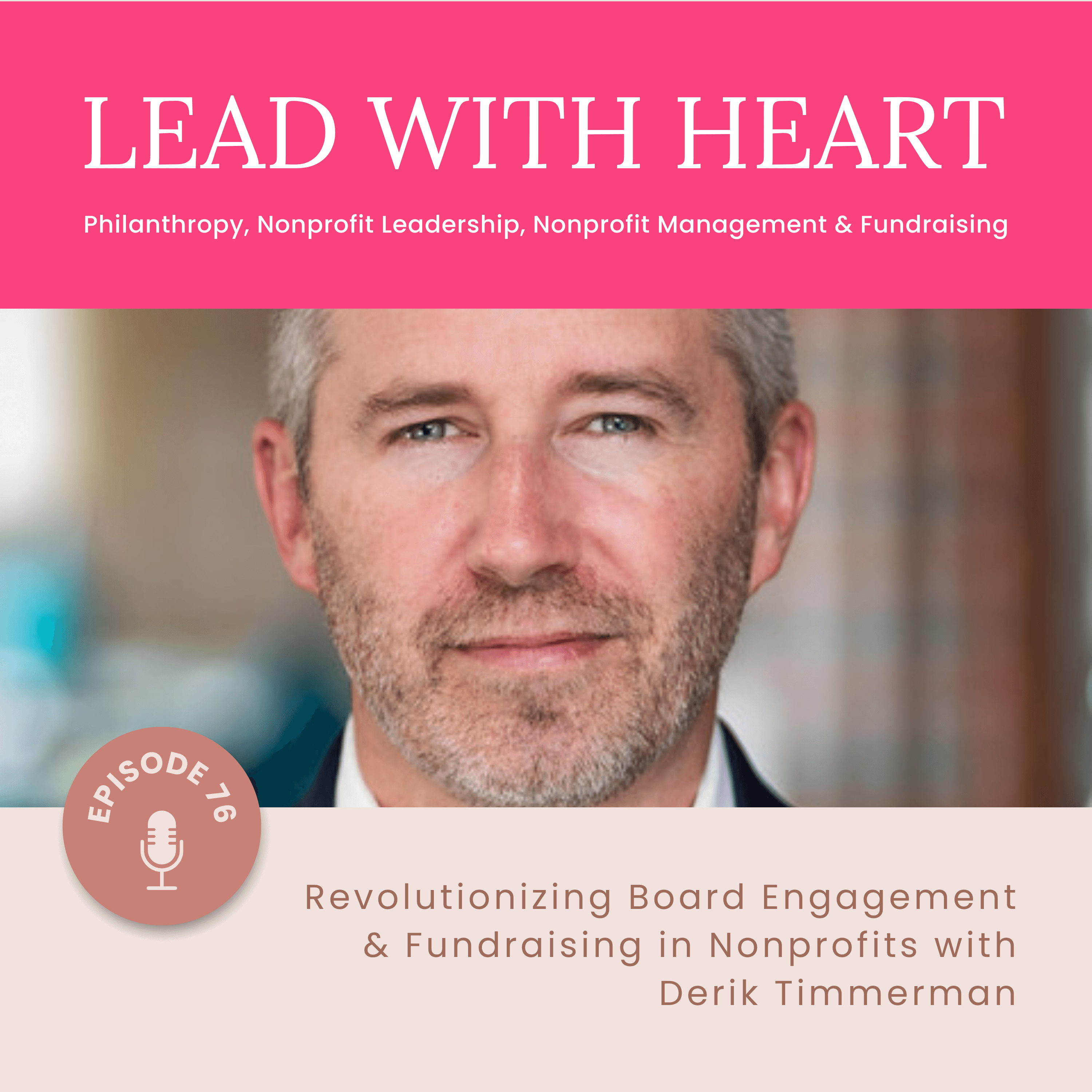 E76: Revolutionizing Board Engagement & Fundraising in Nonprofits with Derik Timmerman featured image