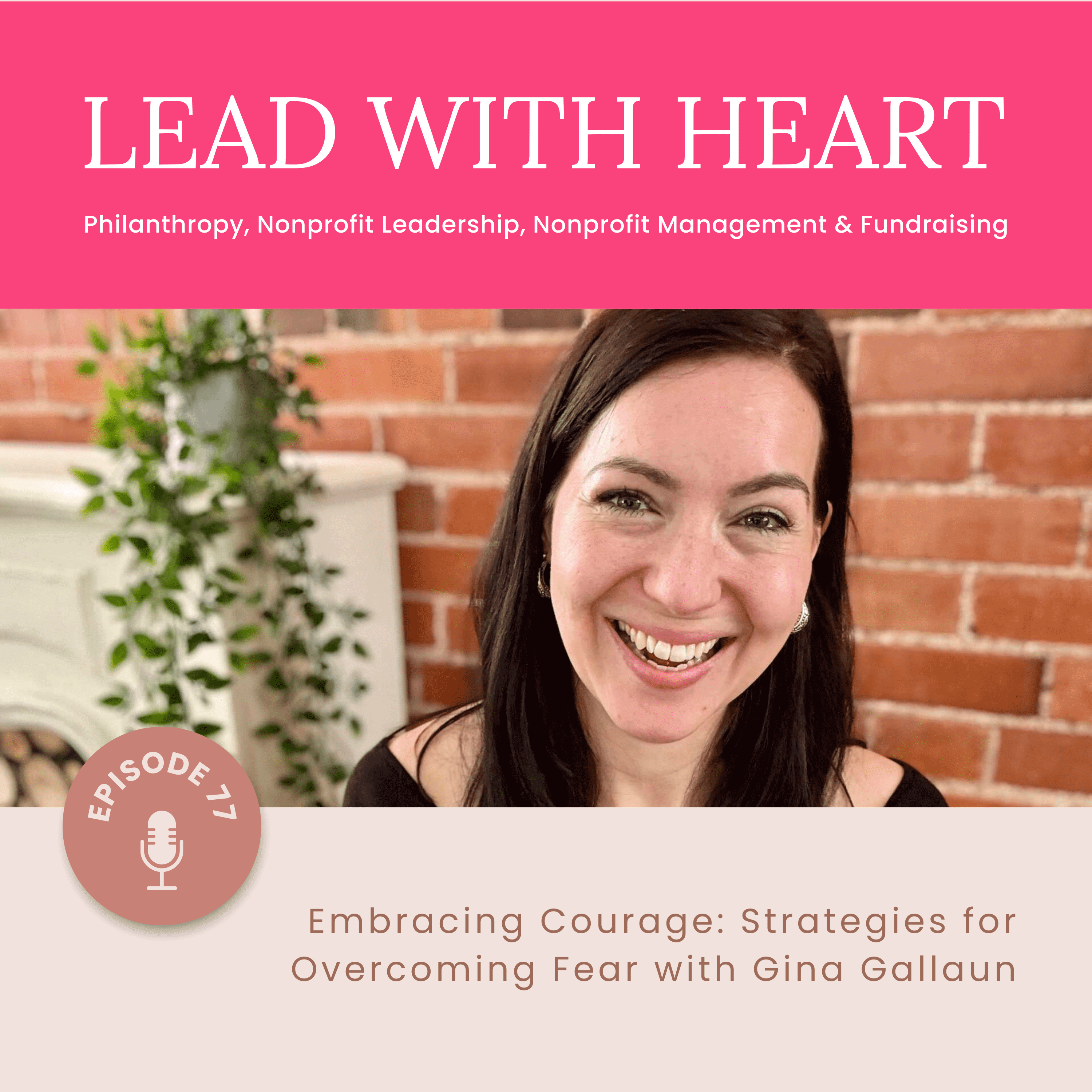 E77: Embracing Courage: Strategies for Overcoming Fear with Gina Gallaun featured image