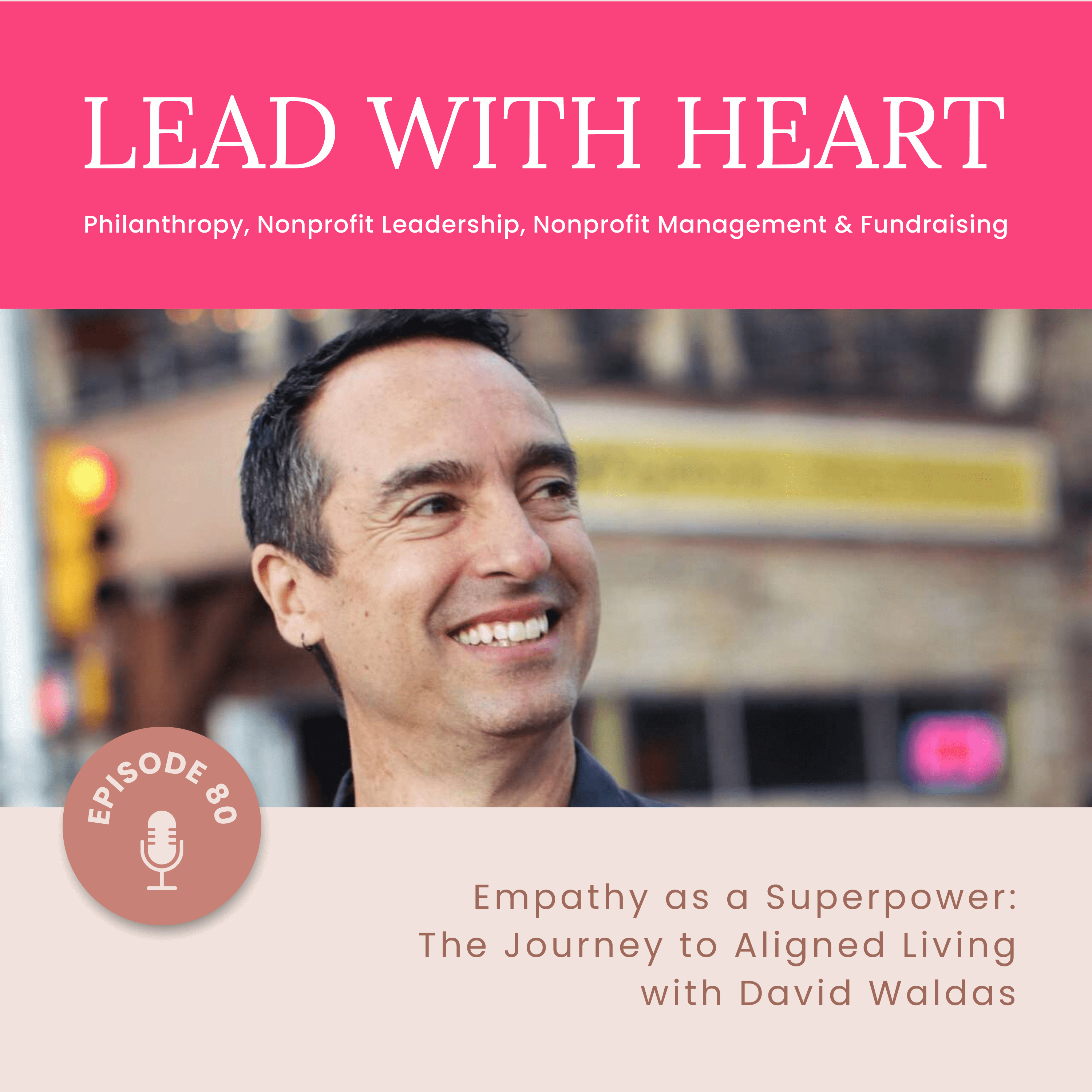 E80: Empathy as a Superpower: The Journey to Aligned Living with David Waldas featured image