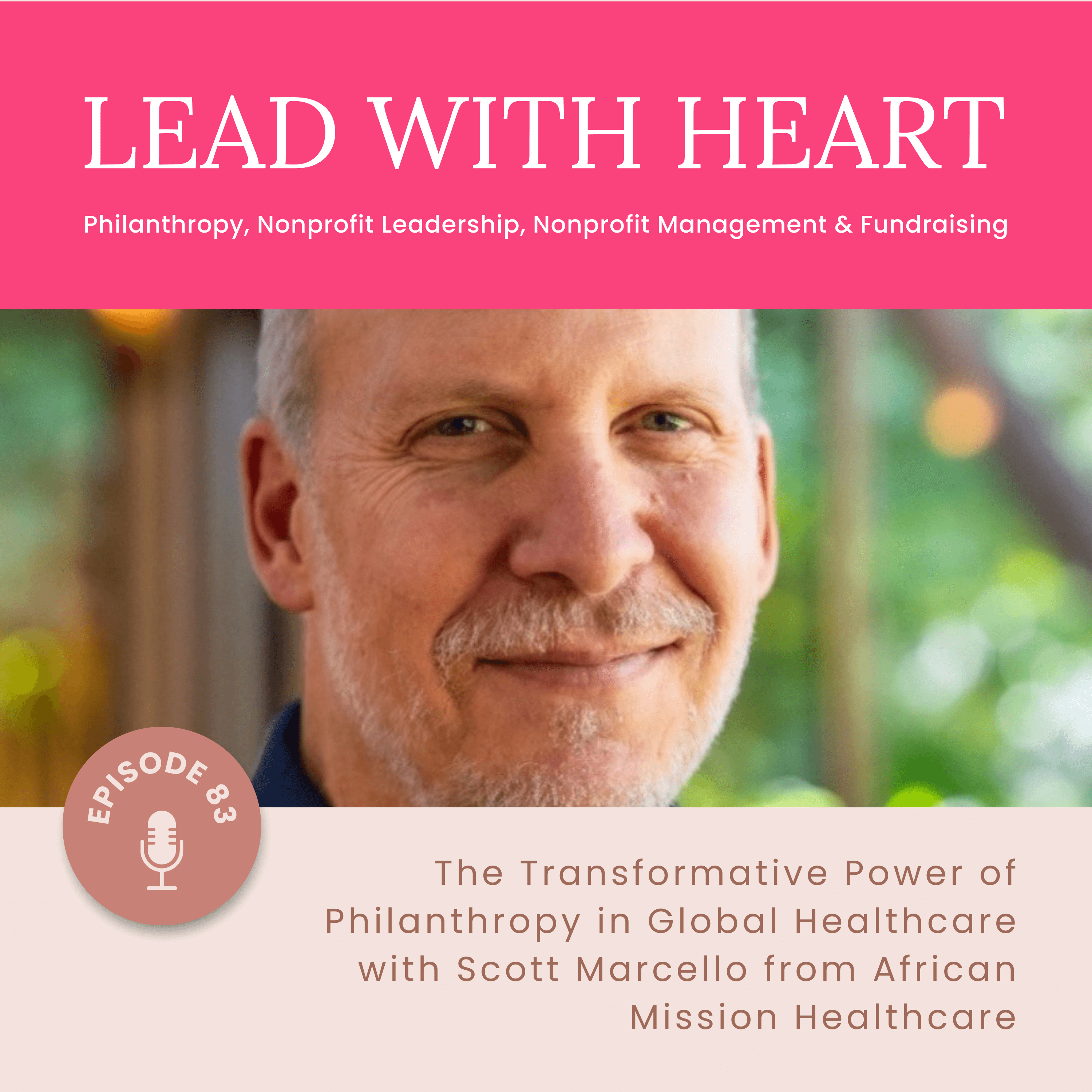 E83: The Transformative Power of Philanthropy in Global Healthcare with Scott Marcello from African Mission Healthcare featured image
