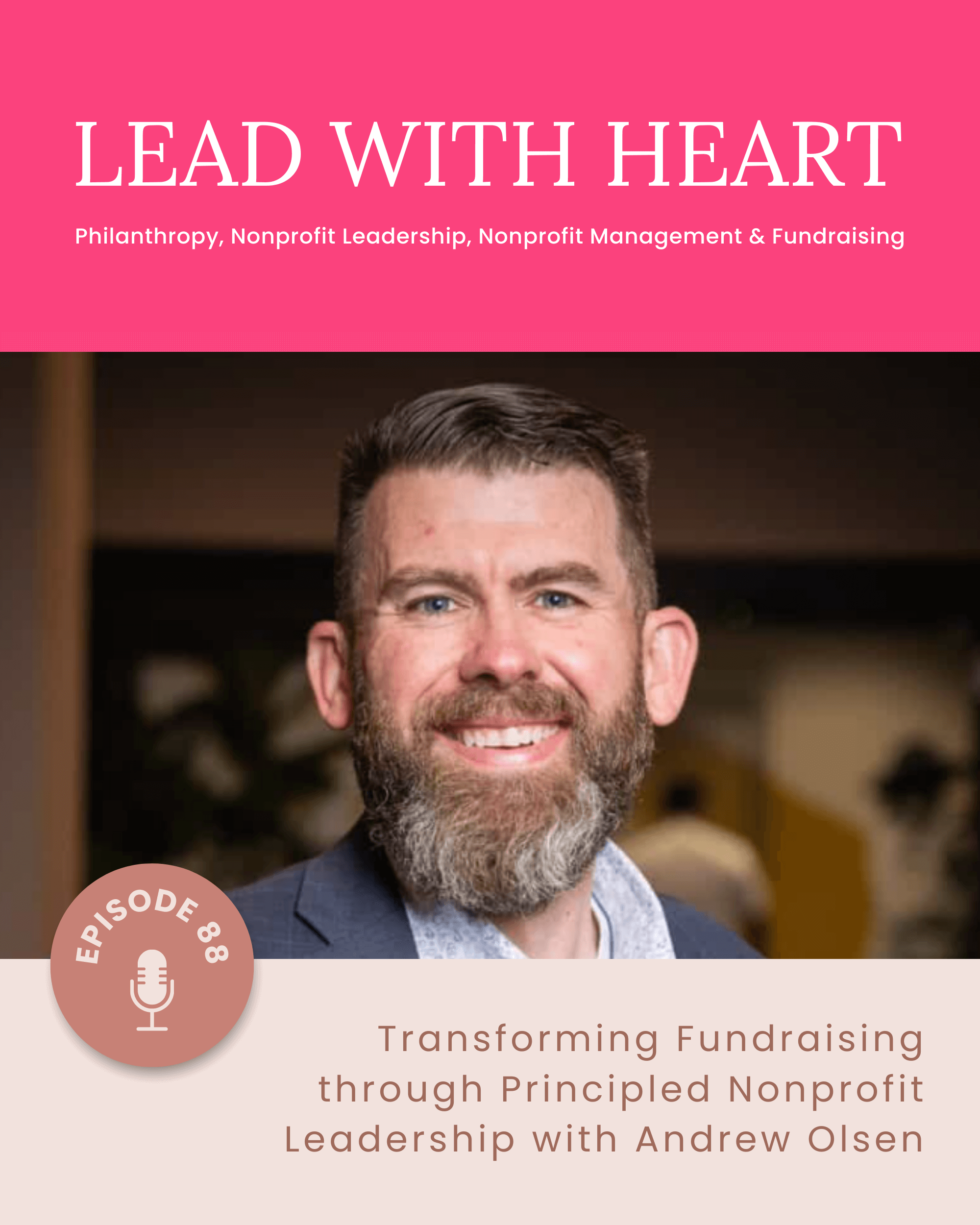 E88: Transforming Fundraising through Principled Nonprofit Leadership with Andrew Olsen featured image