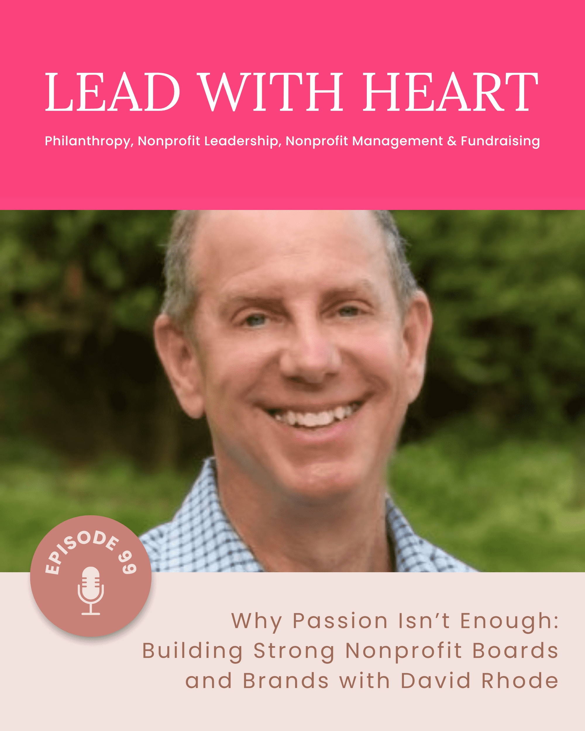 E99: Why Passion Isn’t Enough: Building Strong Nonprofit Boards and Brands with David Rhode featured image