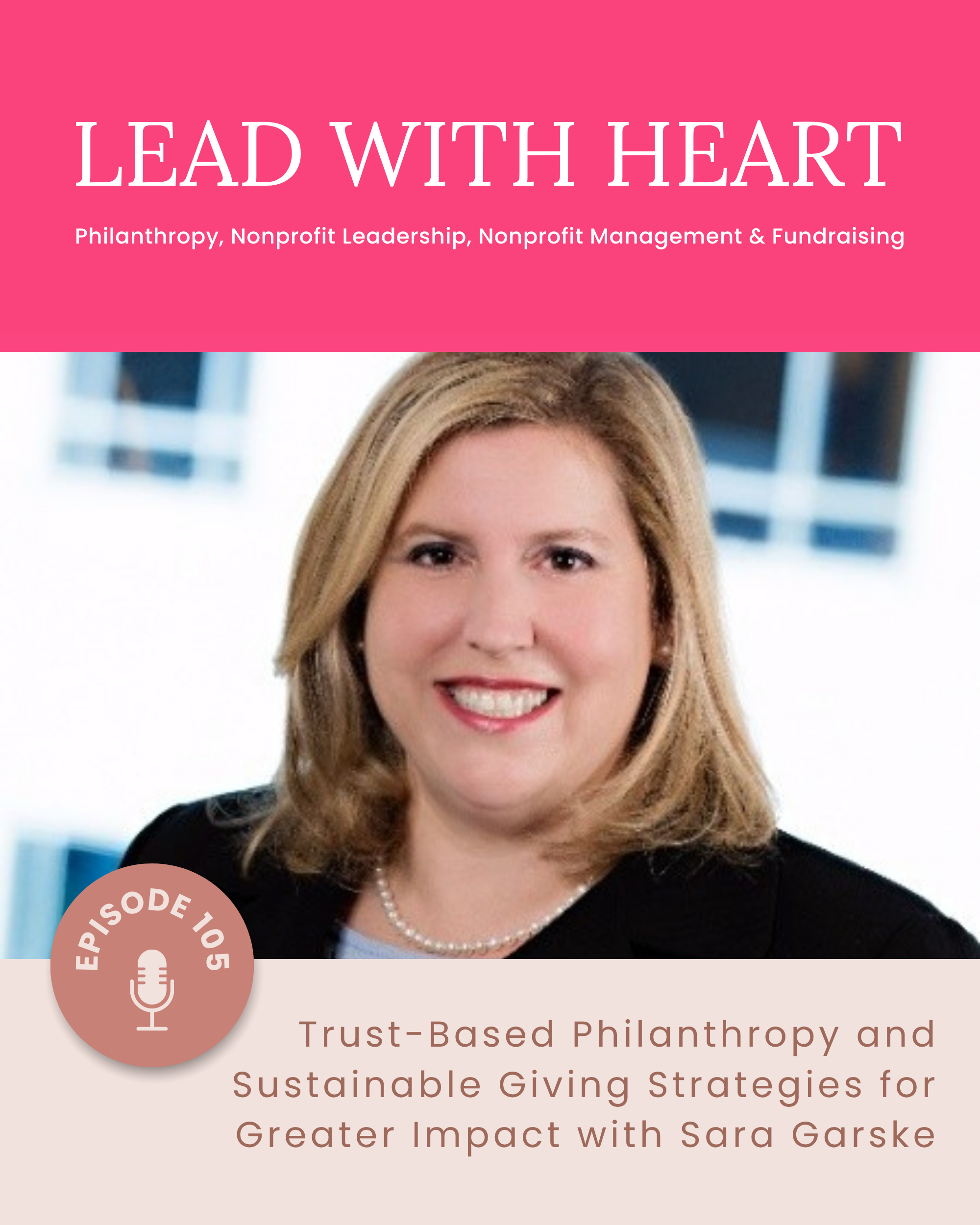 E105: Trust-Based Philanthropy and Sustainable Giving Strategies for Greater Impact with Sara Garske featured image