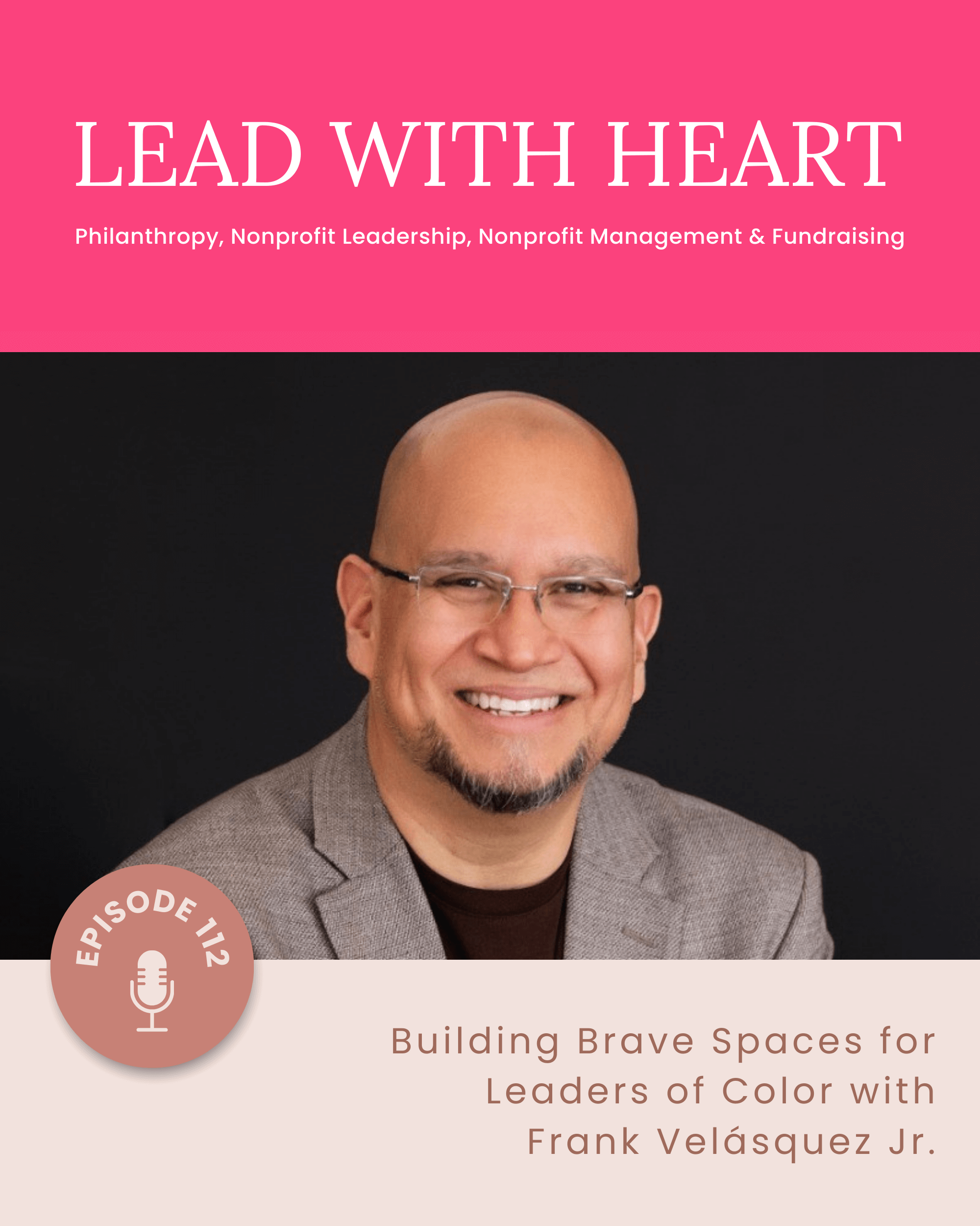 E112: Building Brave Spaces for Leaders of Color with Frank Velásquez Jr. featured image