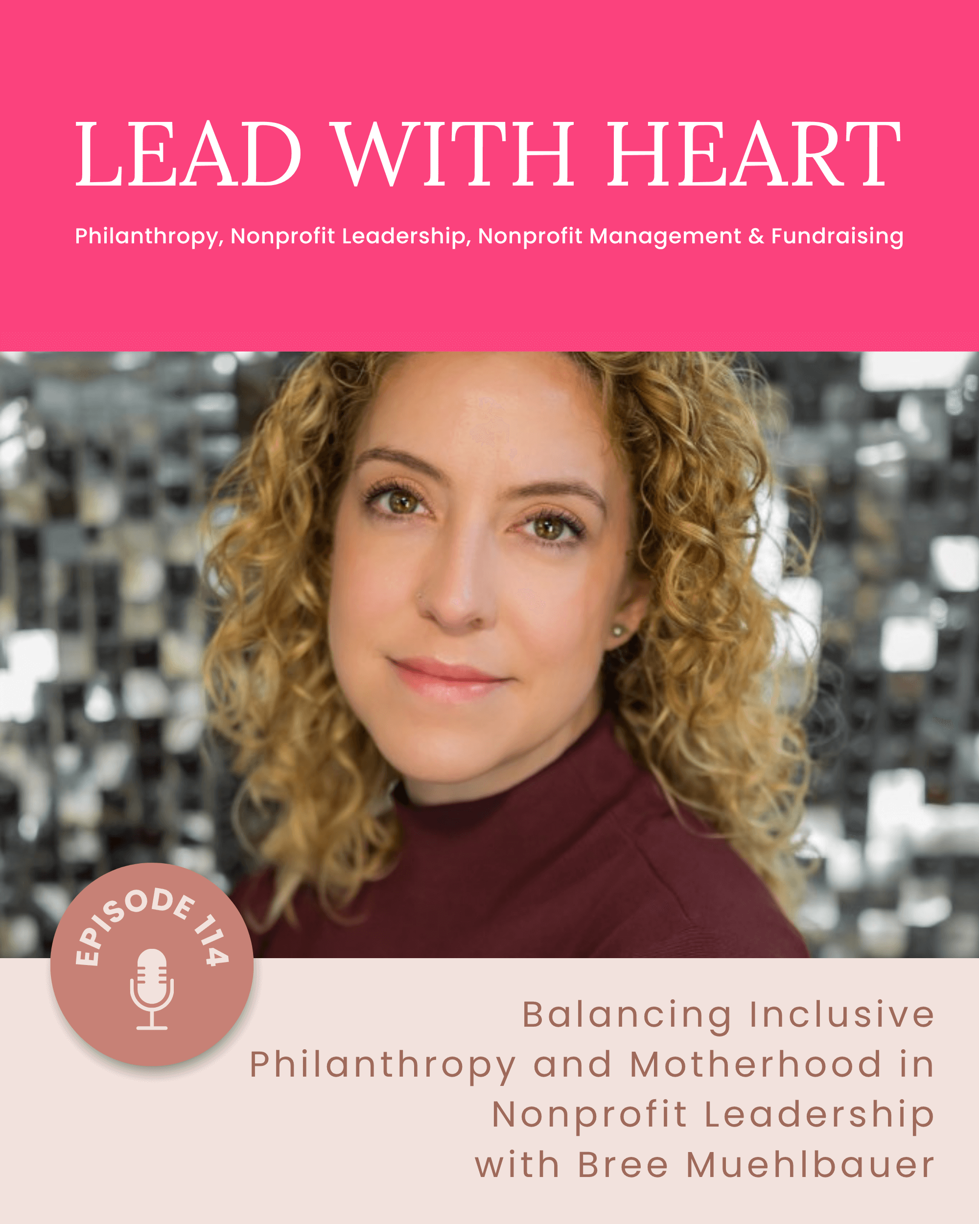 E114: Balancing Inclusive Philanthropy and Motherhood in Nonprofit Leadership with Bree Muehlbauer featured image