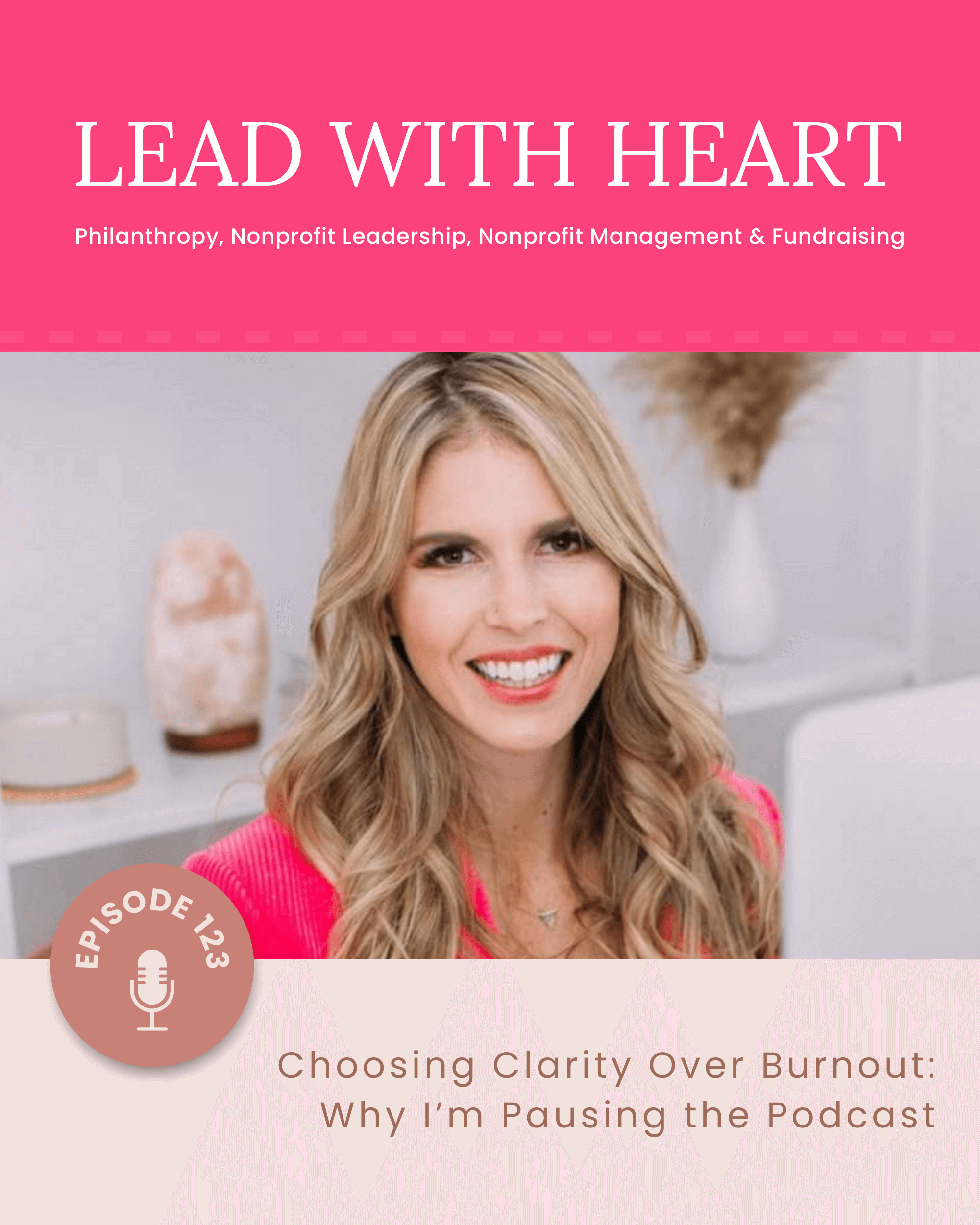 E123: Choosing Clarity Over Burnout: Why I’m Pausing the Podcast featured image